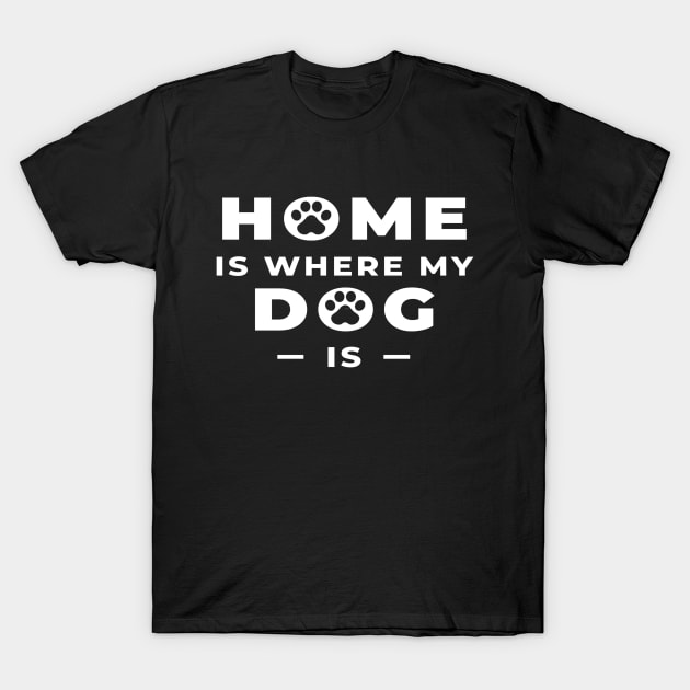 home is where my dog T-Shirt by SakuraJaya